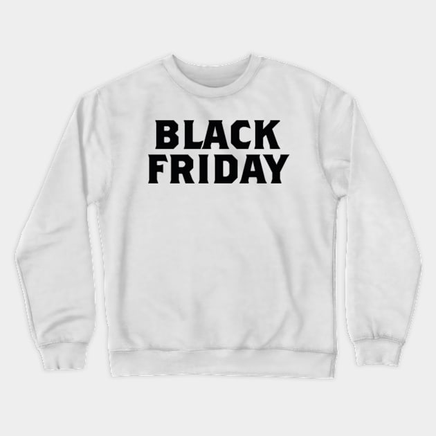 Black Friday Crewneck Sweatshirt by Hashop